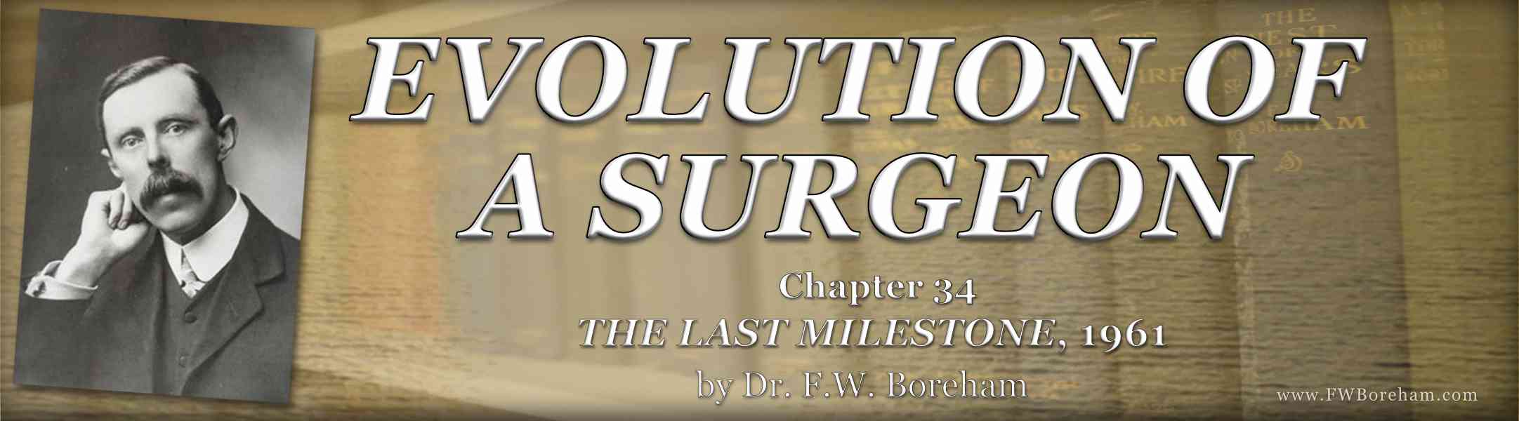 1961, The Last Milestons, Chapter 34, EVOLUTION OF A SURGEON
