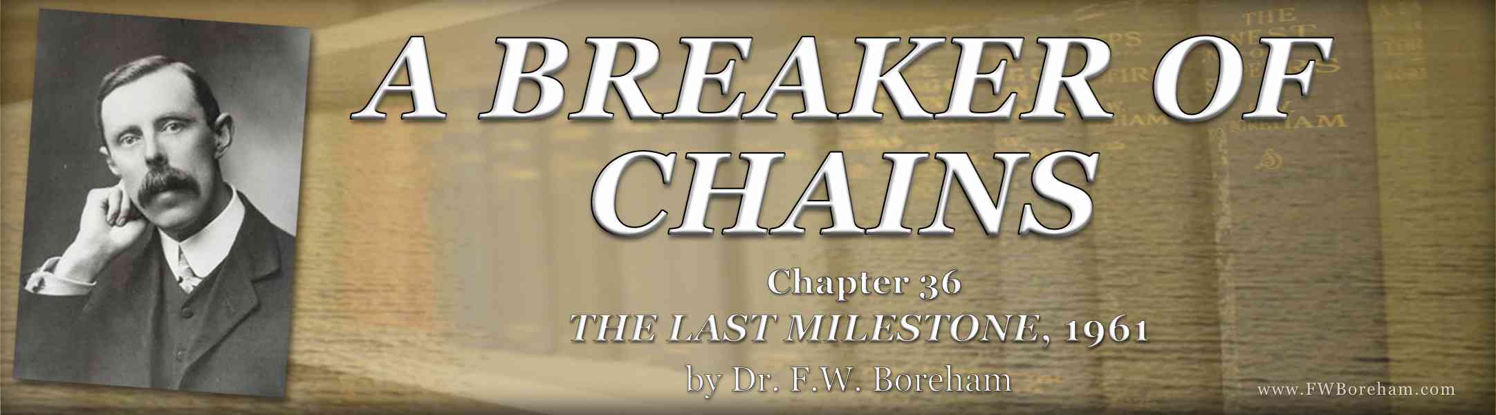 1961, The Last Milestone, Chapter 36 - A BREAKER OF CHAINS