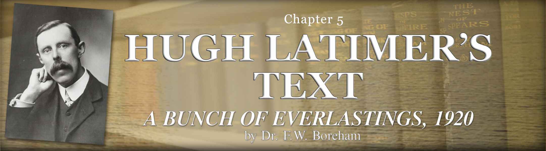 FWB's 1920 A Bunch of Everlastings, Chapter 5 - Hugh Latimer's Text
